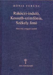 Bónis Ferenc - Rákóczi-induló, Kossuth-szimfónia, Székely fonó