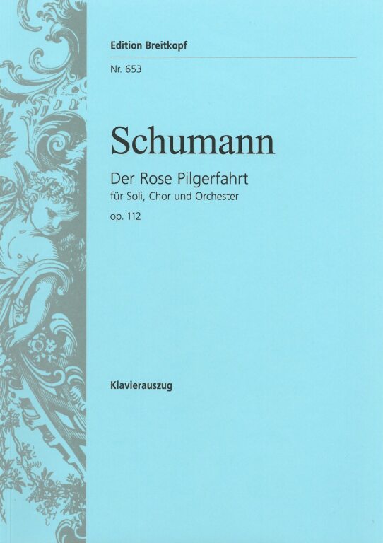 Schumann, Robert - DER ROSE PILGERFAHRT OP.112 KLAVIERAUSZUG