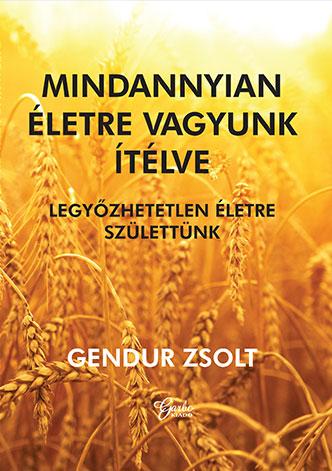 Gendur Zsolt - Mindannyian életre vagyunk ítélve