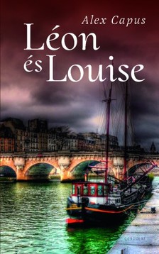 Capus, Alex - Léon és Louise [eKönyv: epub, mobi]