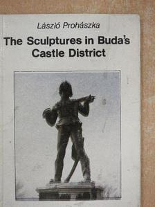 László Prohászka - The Sculptures in Buda's Castle District [antikvár]