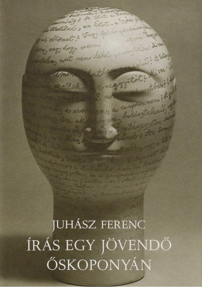 JUHÁSZ FERENC - Írás egy jövendő őskoponyán [antikvár]