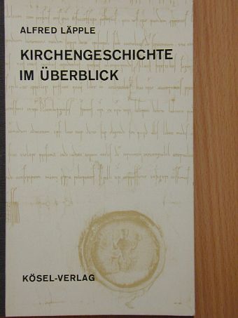 Alfred Läpple - Kirchengeschichte im Überblick [antikvár]