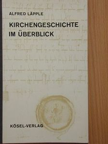 Alfred Läpple - Kirchengeschichte im Überblick [antikvár]