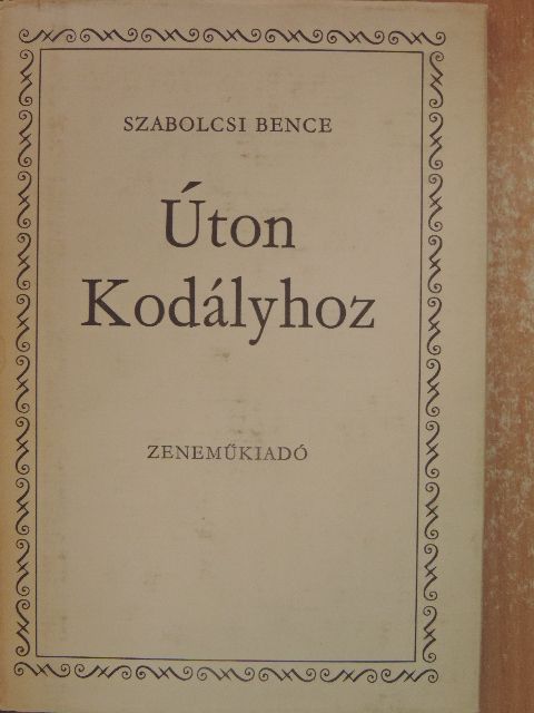 Szabolcsi Bence - Úton Kodályhoz [antikvár]