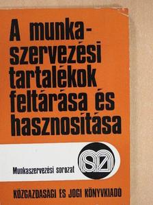Balogh László - A munkaszervezési tartalékok feltárása és hasznosítása [antikvár]