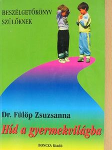 Dr. Fülöp Zsuzsanna - Híd a gyermekvilágba [antikvár]