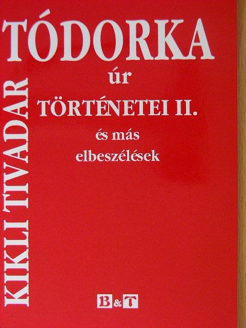 Kikli Tivadar - Tódorka úr történetei II. [antikvár]