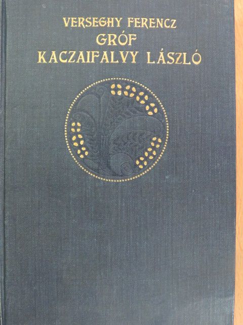 Verseghy Ferencz - Gróf Kaczaifalvi László avagy a természetes ember [antikvár]
