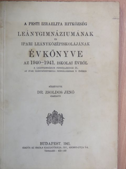 A Pesti Izraelita Hitközség Leánygimnáziumának és Ipari Leányközépiskolájának évkönyve az 1940-1941. iskolai évről [antikvár]