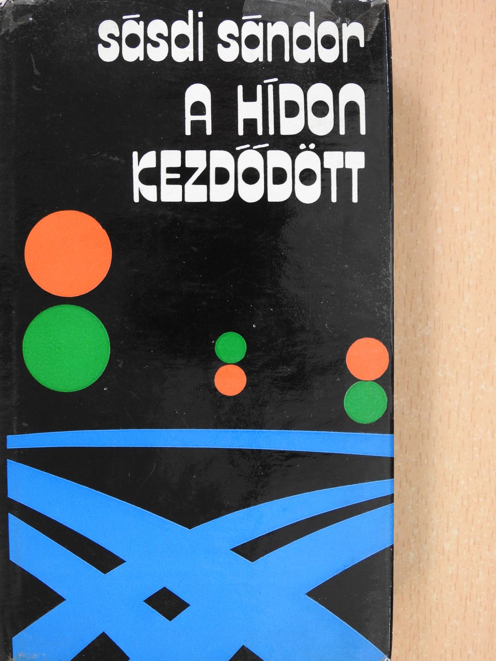 Sásdi Sándor - A hídon kezdődött (dedikált példány) [antikvár]