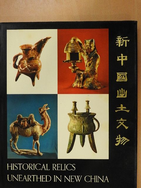 Historical Relics Unearthed In New China [antikvár]