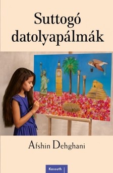 Afshin Dehghani - Suttogó datolyapálmák [eKönyv: epub, mobi]