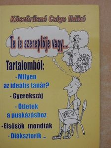 Köszörűsné Csige Ildikó - Te is szereplője vagy... [antikvár]