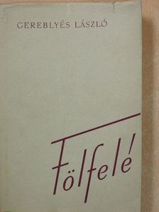 Gereblyés László - Fölfelé (dedikált példány) [antikvár]