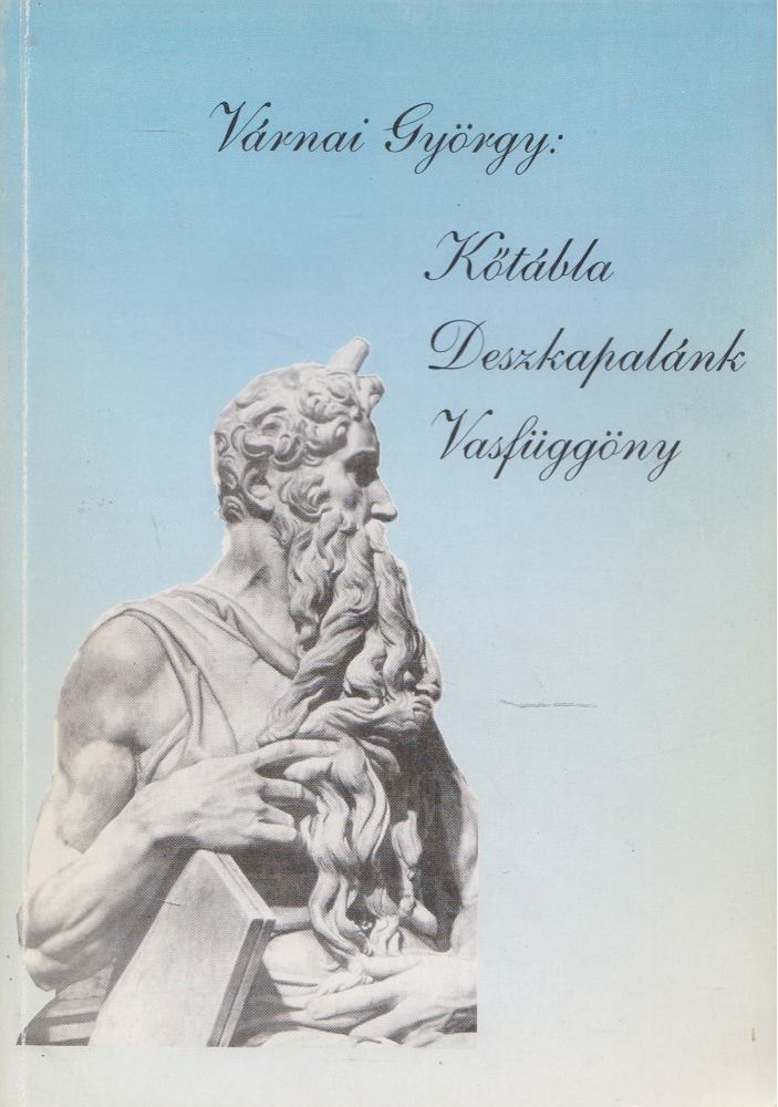 VÁRNAI GYÖRGY - Kőtábla, deszkapalánk, vasfüggöny [antikvár]