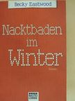 Becky Eastwood - Nacktbaden im Winter [antikvár]