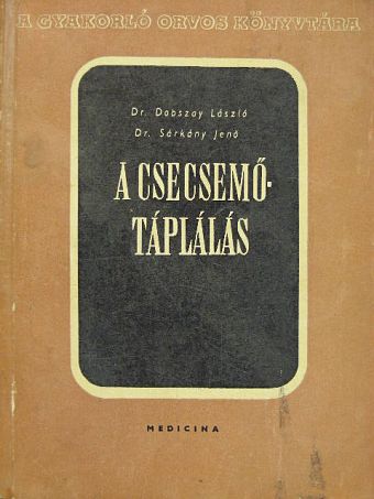 Dr. Dobszay László - A csecsemőtáplálás [antikvár]