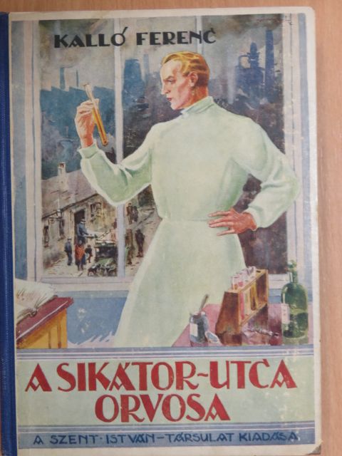 Kalló Ferenc - A Sikátor-utca orvosa [antikvár]