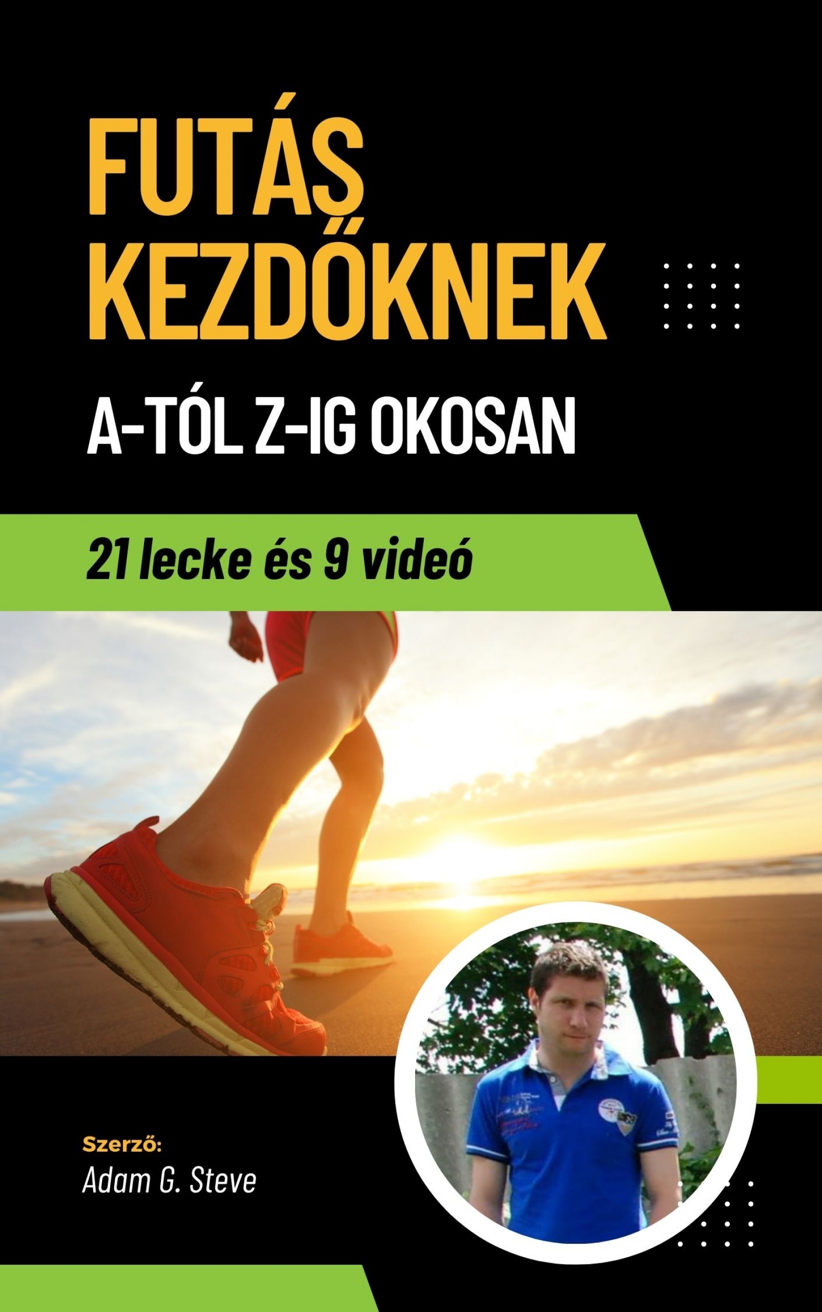Adam G. Steve - Futás Kezdőknek A-Tól Z-Ig OKOSAN [eKönyv: epub, mobi]