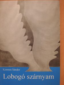 Kormos Sándor - Lobogó szárnyam/Okrídl'ovanie kosou (dedikált példány) [antikvár]