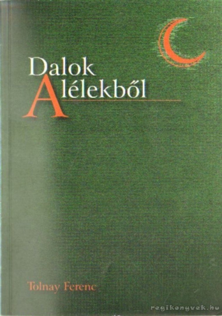 Tolnay Ferenc - Dalok a lélekből [antikvár]