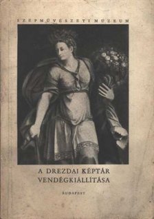 A drezdai képtár vendégkiállítása [antikvár]