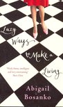 BOSANKO, ABIGAIL - Lazy Ways to Make a Living [antikvár]