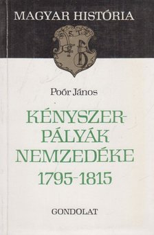 Poór János - Kényszerpályák nemzedéke 1795-1815 [antikvár]