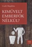 Csath Magda - Kiművelt emberfők nélkül?