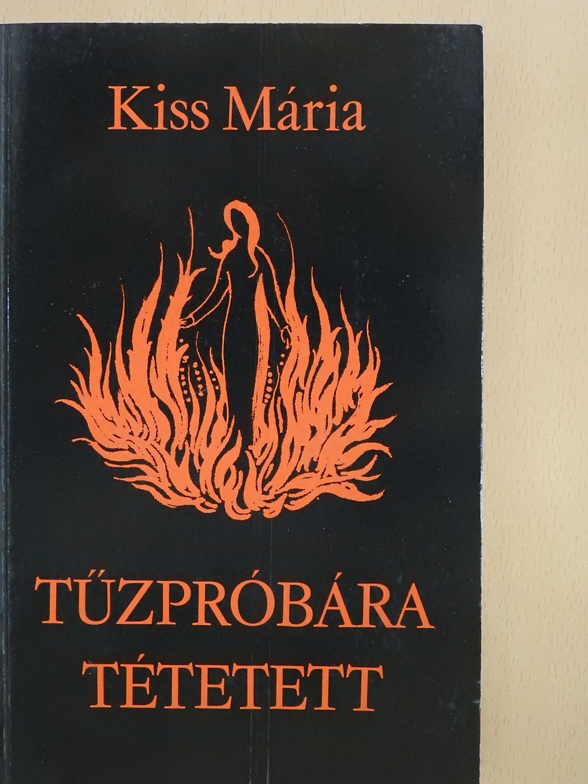 Kiss Mária - Tűzpróbára tétetett (dedikált példány) [antikvár]