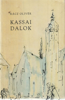 Rácz Olivér - Kassai dalok [antikvár]