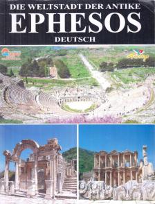 Hüseyin Cimrin - Die Weltstadt der Antike Ephesos [antikvár]