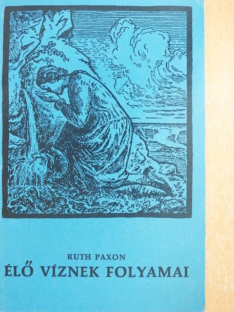 Ruth Paxon - Élő víznek folyamai [antikvár]