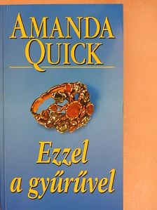 Amanda Quick - Ezzel a gyűrűvel  [antikvár]
