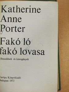Katherine Anne Porter - Fakó ló fakó lovasa [antikvár]