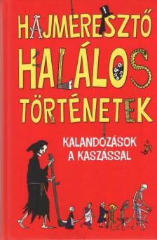 Clive Gifford - Hajmeresztő halálos történetek [antikvár]