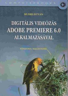 Mudri István - Digitális videózás Adobe Premiere 6.0 alkalmazásával [antikvár]