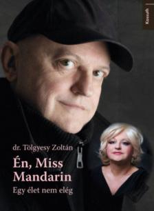dr. Tölgyesy Zoltán - Én, Miss Mandarin [antikvár]