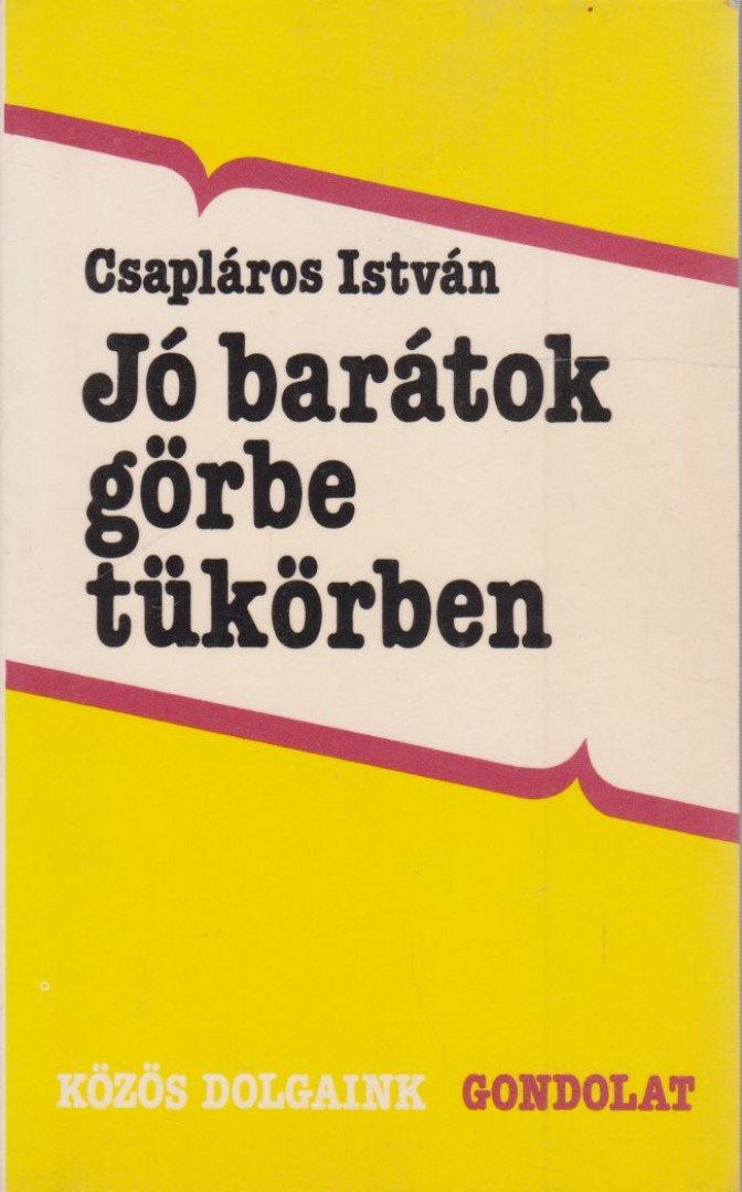 Csapláros István - Jó barátok görbe tükörben [antikvár]