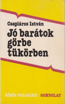 Csapláros István - Jó barátok görbe tükörben [antikvár]