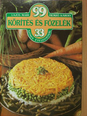 Hemző Károly - 99 körítés és főzelék 33 színes ételfotóval [antikvár]