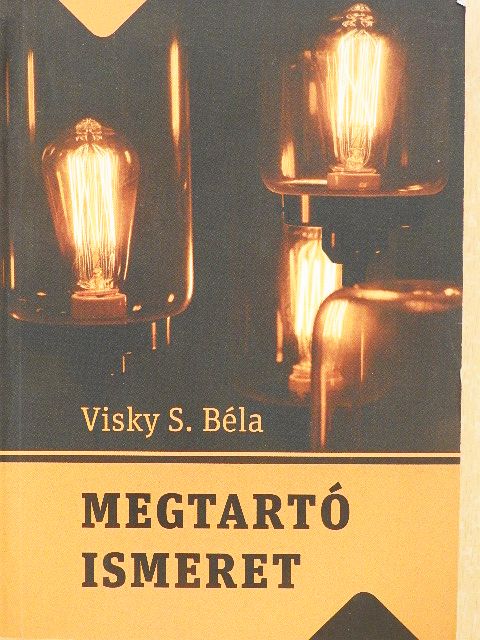 Visky S. Béla - Megtartó ismeret [antikvár]