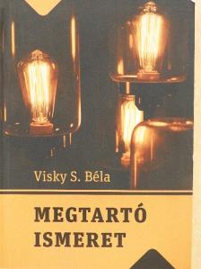 Visky S. Béla - Megtartó ismeret [antikvár]