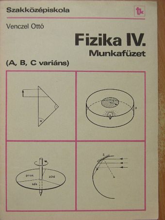 Venczel Ottó - Fizika IV. [antikvár]