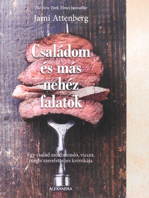Jami Attenberg - Családom és más nehéz falatok [antikvár]