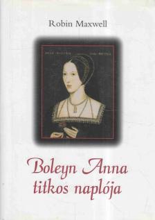 Robin Maxwell - Boleyn Anna titkos naplója [antikvár]