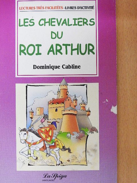 Dominique Cabline - Les chevaliers du Roi Arthur [antikvár]