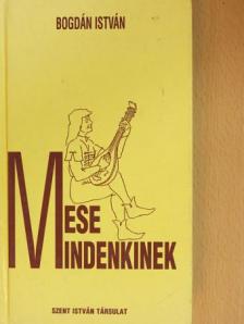 Bogdán István - Mese Mindenkinek [antikvár]