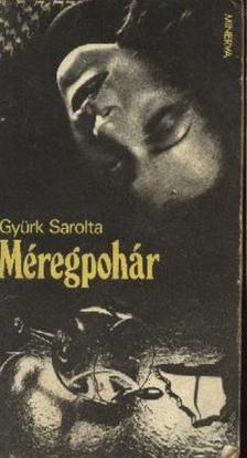 GYÜRK SAROLTA - Méregpohár [antikvár]